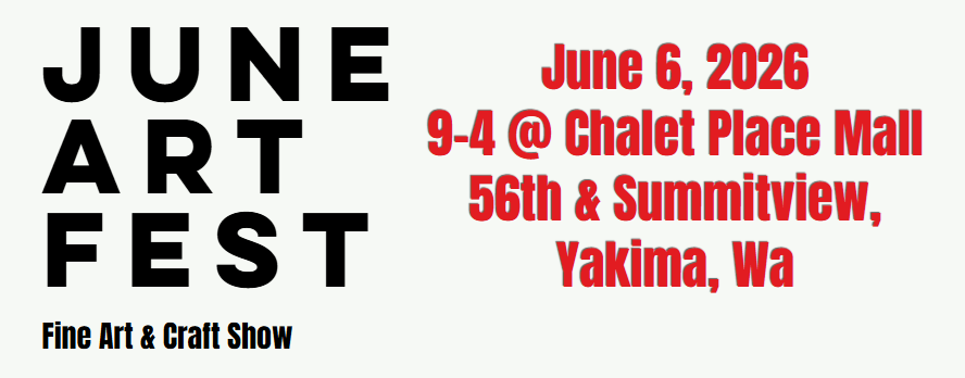 June Art Fest Chalet Place Mall ~~ 56th & Summitview, Yakima